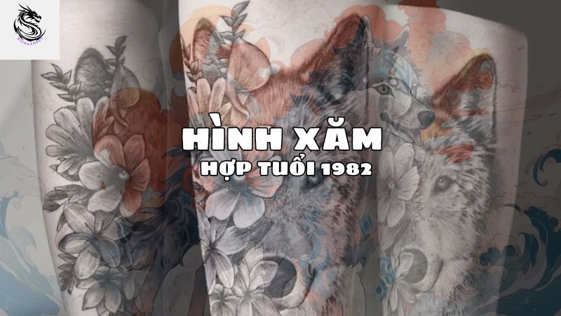 Lựa Chọn Hình Xăm Hợp Tuổi 1982 Theo Phong Thủy